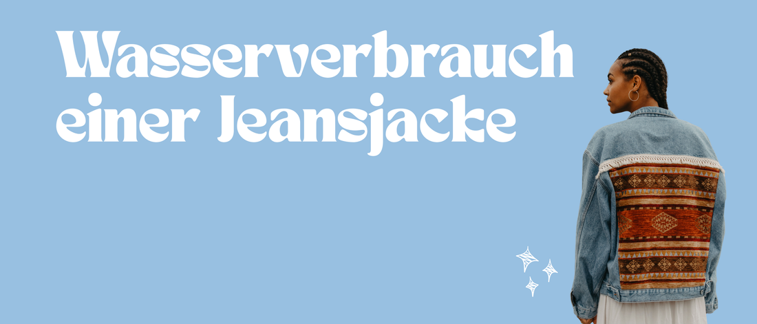 So viel Wasser steckt in einer Jeansjacke